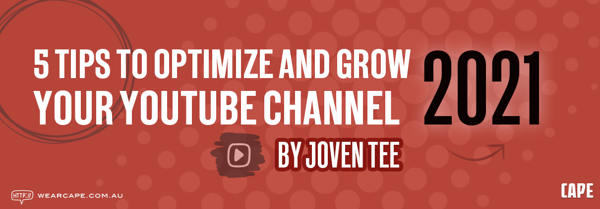 5 tips to optimize and grow your YouTube channel for 2021
