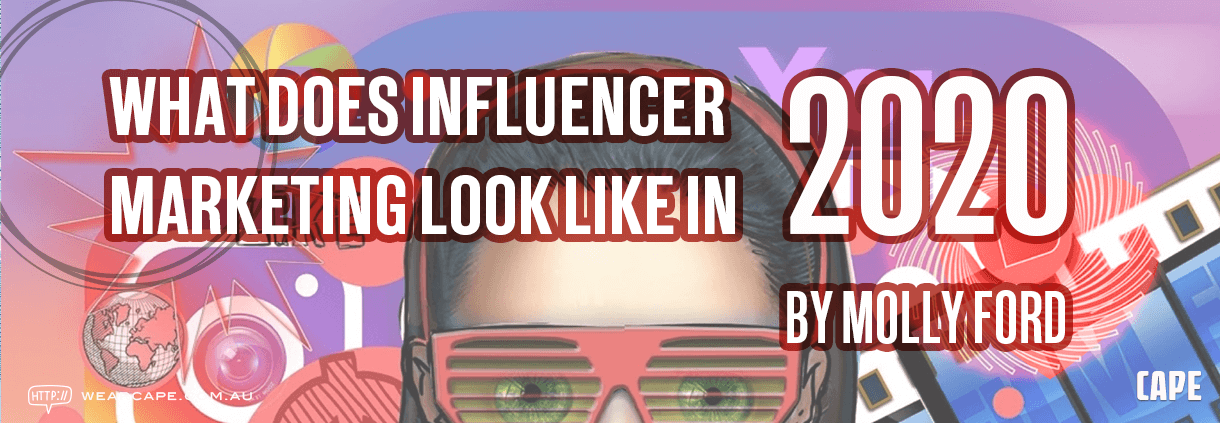 What Does Influencer Marketing Look Like In 2020