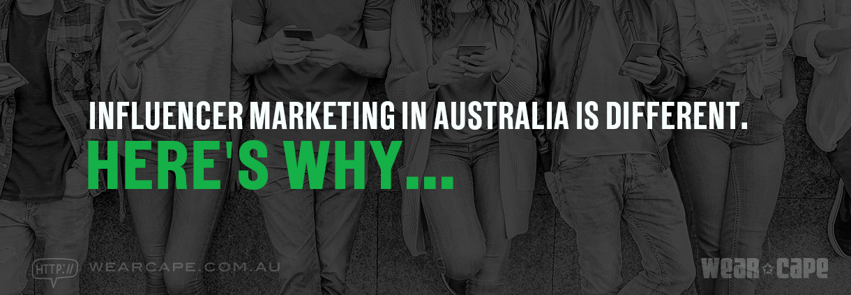 Influencer Marketing in Australia Is Different. Here's Why.